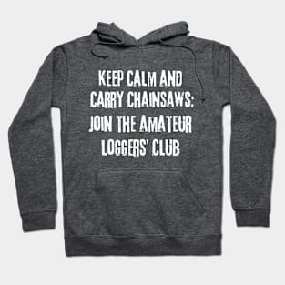 Keep Calm And Carry Chainsaws Hoodie